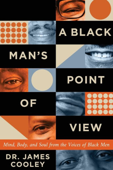 A Black Man's Point of View: Mind, Body, and Soul from the Voices Men
