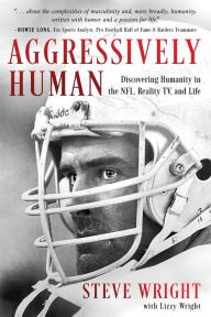 Steve Wright signs AGGRESSIVELY HUMAN: DISCOVERING HUMANITY IN THE NFL, REALITY TV, AND LIFE