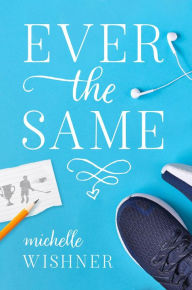 Title: Ever the Same, Author: Michelle Wishner