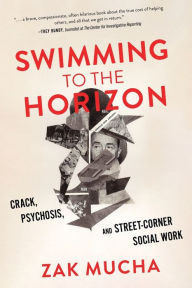Pdb books free download Swimming to the Horizon: Crack, Psychosis, and Street-Corner Social Work by Zak Mucha English version 9798888242254