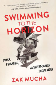 Amazon book downloads for android Swimming to the Horizon: Crack, Psychosis, and Street-Corner Social Work by Zak Mucha (English Edition) 9798888242254 