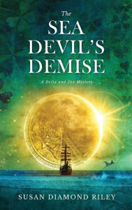 Title: The Sea Devil's Demise: A Delta & Jax Mystery, Author: Susan Diamond Riley