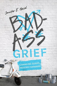 Free audiobook downloads Badass Grief: Changing Gears, Moving Forward MOBI DJVU