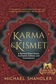 Title: Karma and Kismet: A Spiritual Quest Across Continents, Cultures, and Consciousness, Author: Michael Shandler