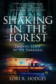 Ebook download for ipad free Shaking In The Forest: Finding Light in the Darkness English version ePub DJVU PDB by Lori R Hodges