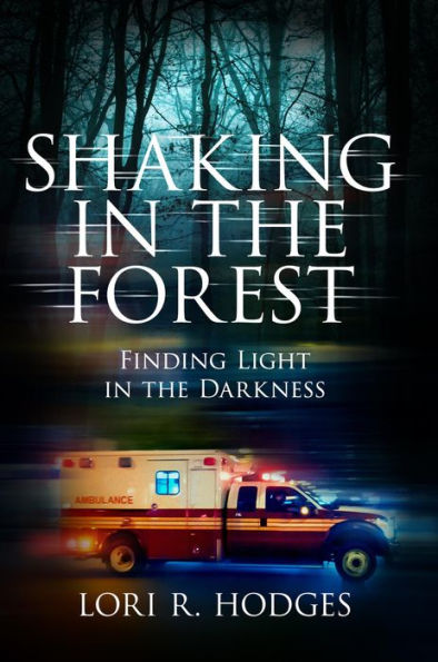 Shaking In The Forest: Finding Light in the Darkness