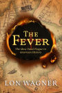 The Fever: The Most Fatal Plague in American History