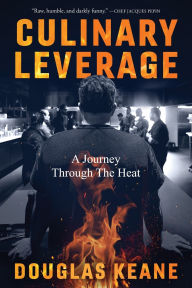 Mobi ebook collection download Culinary Leverage: A Journey Through the Heat by Douglas Keane