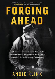 Free download it books pdf Forging Ahead: How Five Generations of Small-Town Values Collided with Big Ambitions to Spark One of America's Fastest-Growing Companies in English PDF DJVU FB2