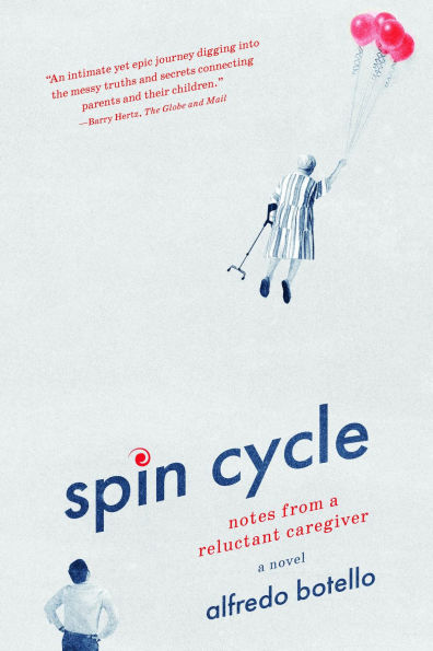 Spin Cycle: Notes from a Reluctant Caregiver