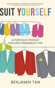 Download full ebooks Suit Yourself: A Portfolio Strategy for Every Personality Type 9798888247549 English version by Benjamin Tan DJVU