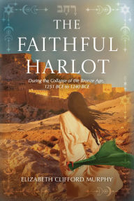 Ebook downloads for kindle fire The Faithful Harlot: During the Collapse of the Bronze Age, 1251 BCE to 1240 BCE