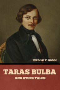 Title: Taras Bulba, and Other Tales, Author: Nikolai Gogol