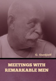 Title: Meetings with Remarkable Men, Author: G Gurdjieff