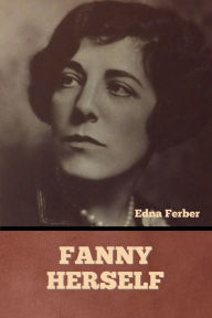 Title: Fanny Herself, Author: Edna Ferber