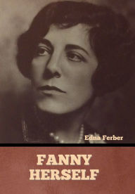 Free computer ebooks download pdf Fanny Herself ePub PDB by Edna Ferber, Edna Ferber English version 9798888300824