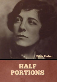 Title: Half Portions, Author: Edna Ferber