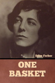 Title: One Basket, Author: Edna Ferber