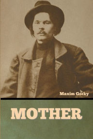 Title: Mother, Author: Maxim Gorky