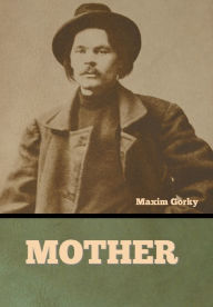 Title: Mother, Author: Maxim Gorky