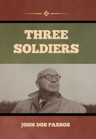 Title: Three Soldiers, Author: John Dos Passos