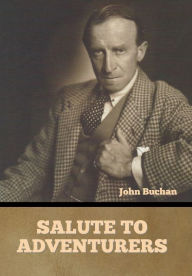 Title: Salute to Adventurers, Author: John Buchan