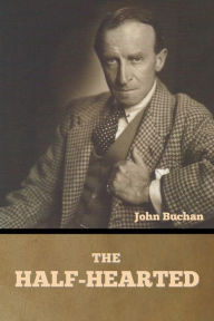 Title: The Half-Hearted, Author: John Buchan