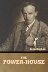 Title: The Power-House, Author: John Buchan