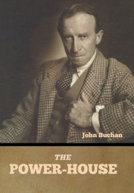 Title: The Power-House, Author: John Buchan