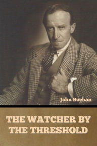 Title: The Watcher by the Threshold, Author: John Buchan