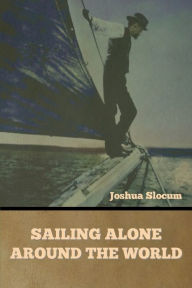 Title: Sailing Alone Around the World, Author: Joshua Slocum