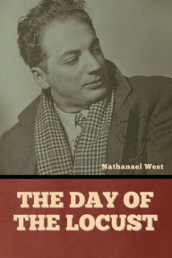 Title: The Day of the Locust, Author: Nathanael West