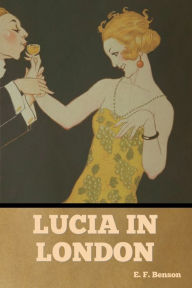 Title: Lucia in London, Author: E F Benson