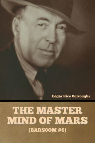 Title: The Master Mind of Mars (Barsoom #6), Author: Edgar Rice Burroughs