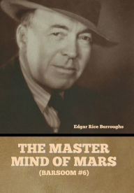 Title: The Master Mind of Mars (Barsoom #6), Author: Edgar Rice Burroughs