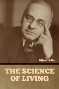 Title: The Science of Living, Author: Alfred Adler