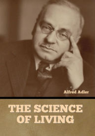 Title: The Science of Living, Author: Alfred Adler