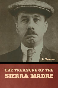 Title: The Treasure of the Sierra Madre, Author: B Traven