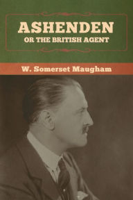 Ashenden: Or the British Agent