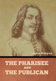 Title: The Pharisee and the Publican, Author: John Bunyan