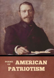 Title: Poems of American Patriotism, Author: Brander Matthews