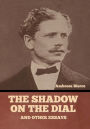 The Shadow on the Dial, and Other Essays