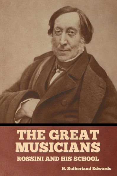 The Great Musicians: Rossini and His School