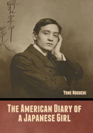 Title: The American Diary of a Japanese Girl, Author: Yone Noguchi