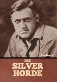 Title: The Silver Horde, Author: Rex Beach