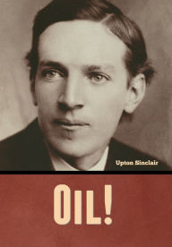 Title: Oil!, Author: Upton Sinclair