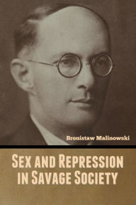 Title: Sex and Repression in Savage Society, Author: Bronistaw Malinowski