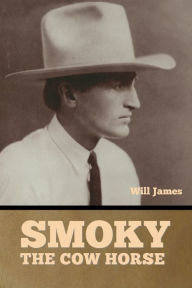 Title: Smoky the Cow Horse, Author: Will James