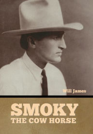Title: Smoky the Cow Horse, Author: Will James