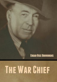 Title: The War Chief, Author: Edgar Rice Burroughs